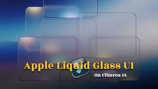 Create the Apple "Liquid Glass" UI Effect in Filmora 14 (Glassmorphism Tutorial)
