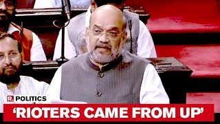 Amit shah addresses rajya sabha on delhi violence: 'rioters came from
up'
