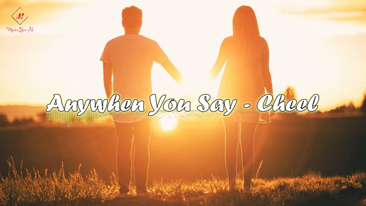 Anywhen You Say (r&b & soul) [Free Music] - Cheel (No Copyright Music)