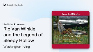 Rip Van Winkle and the Legend of Sleepy Hollow by Washington Irving · Audiobook preview
