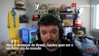 Maior streamer do Brasil, Gaules quer ser o número um do mundo