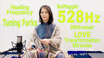528Hz-Tuning Forks Solfeggio -DNA Repair / LOVE / MIRACLES /TRANSFORMATION