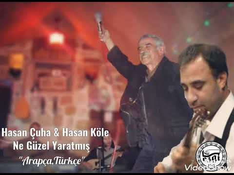 Hasan Çuha & Hasan Köle  Ne Güzel Yaratmış  \