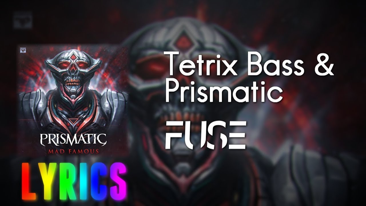 Prismatic & Tetrix Bass - "Fuse" | LYRICS!