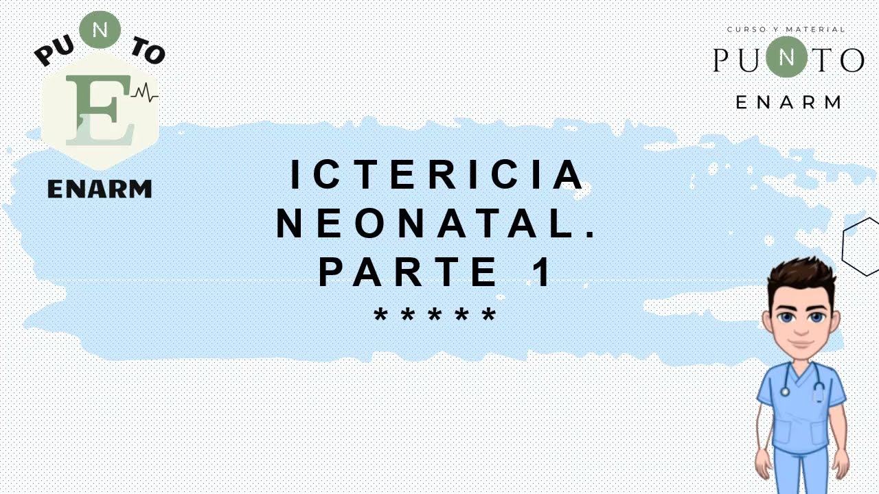 27/100 ICTERICIA NEONATAL PARTE 1. ENARM