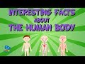 Interesting facts about The Human Body | Educational Video for Kids.