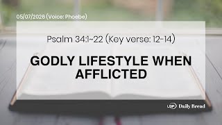 GODLY LIFESTYLE WHEN AFFLICTED, Psa 34:1~22, 05/07/2026 / UBF Daily Bread