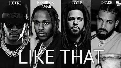 Future, Drake - Like That (feat. J. Cole, Kendrick Lamar & Metro Boomin) [Diss Remix]