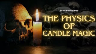 Ani Osaru - The Physics of Candle Magic