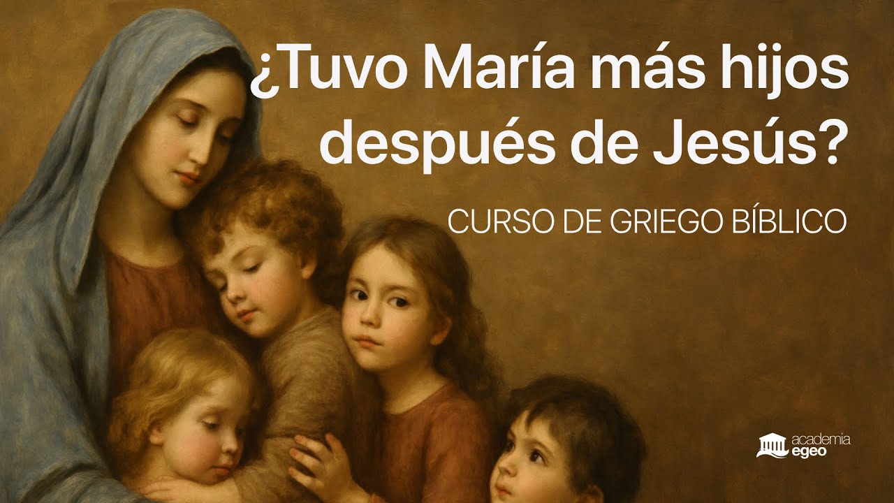 María y los HERMANOS de Jesús | Curso de GRIEGO BÍBLICO