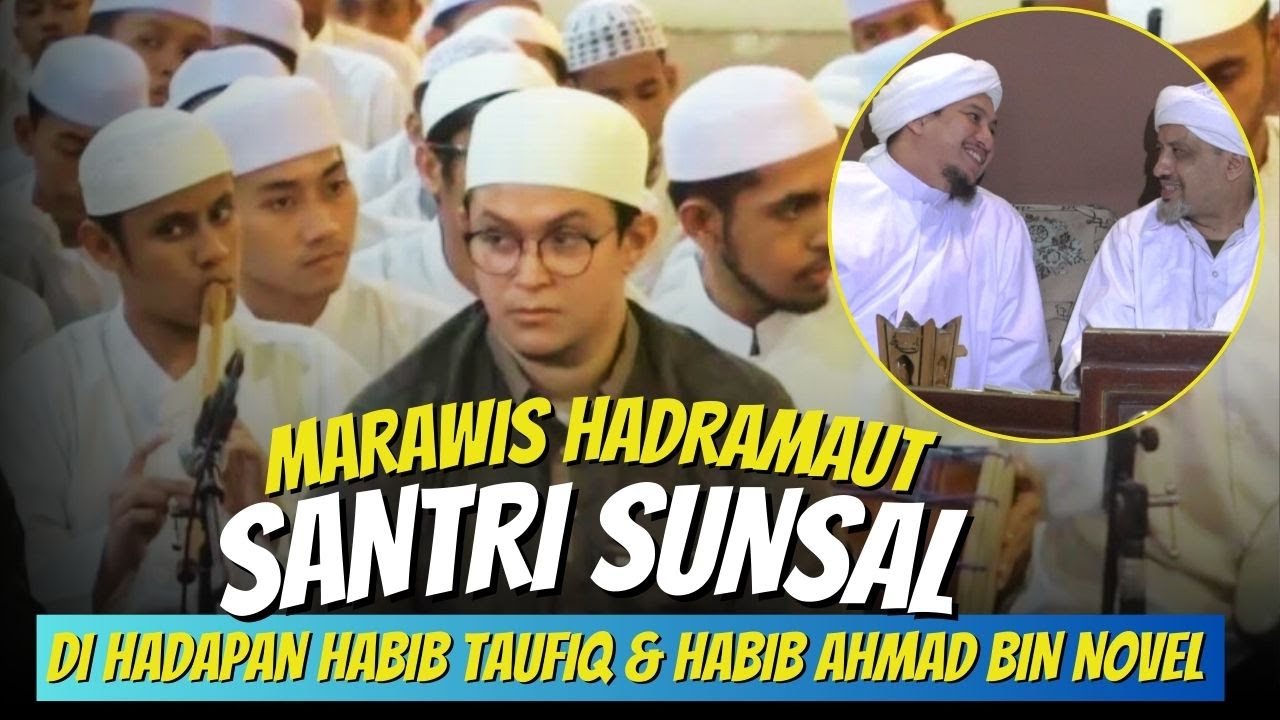 Marawis Hadramaut Santri Sunsal | Di Hadapan Habib Taufiq dan Habib Ahmad bin Jindan