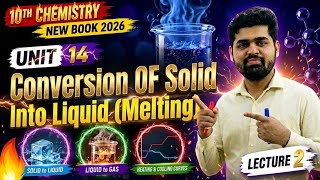 10th Chap 14 | States of Matter Phase changes 02 | Conversion of Solid into Liquid | Melting