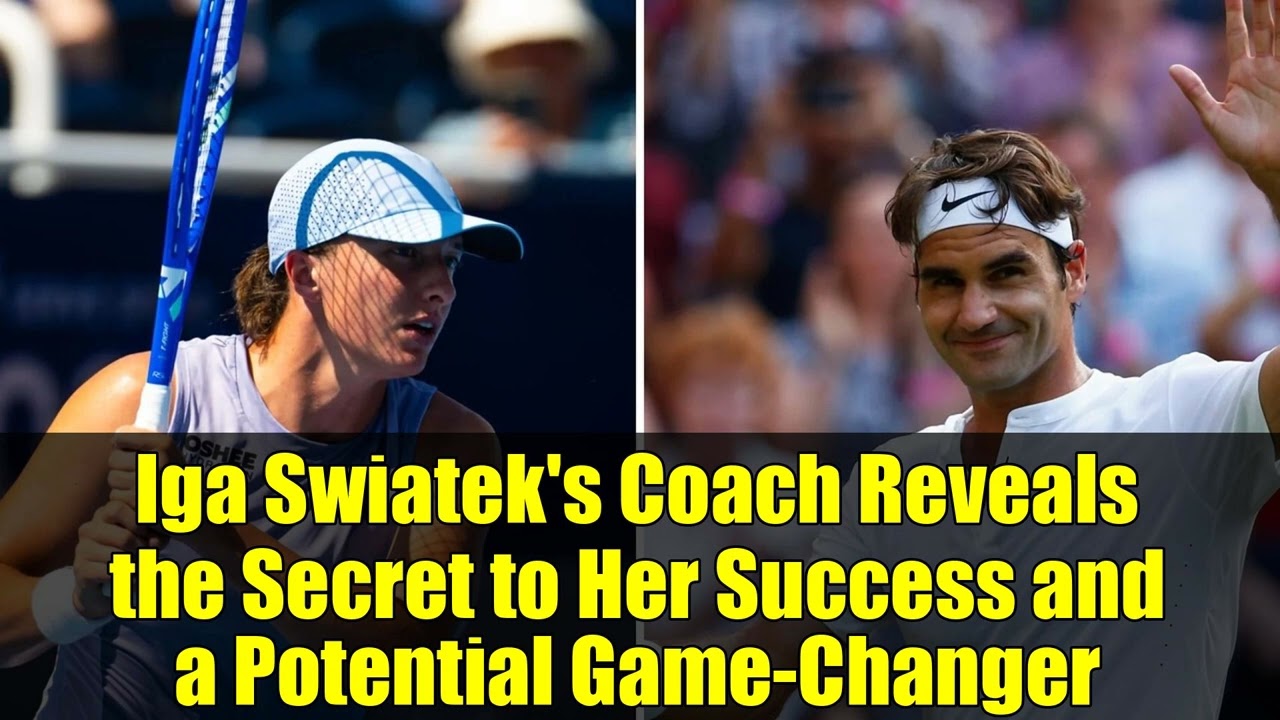Iga Swiatek's Coach Reveals the Secret to Her Success and a Potential Game Changer