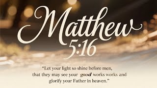 Daily One Bible Verse | Matthew 5:16 | Let Your Light Shine | Glorify God | Light of Christ