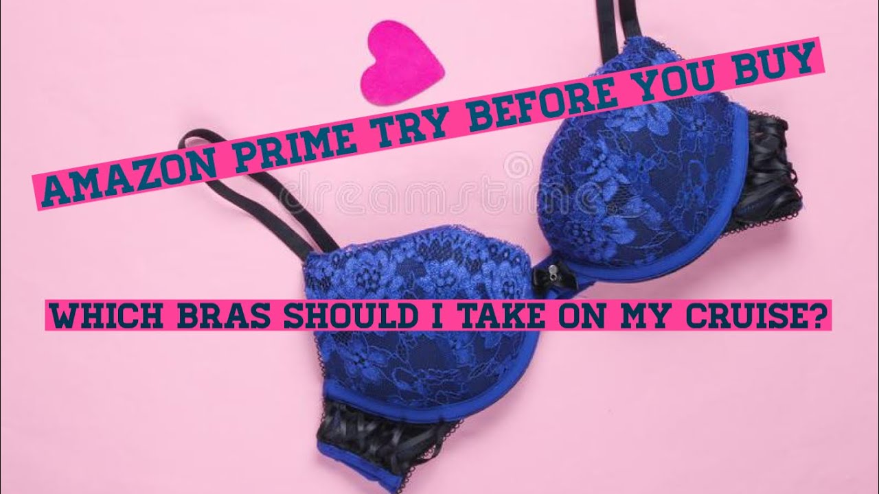 BRAS -  PRIME TRY BEFORE YOU BUY - Which ones should I keep? 