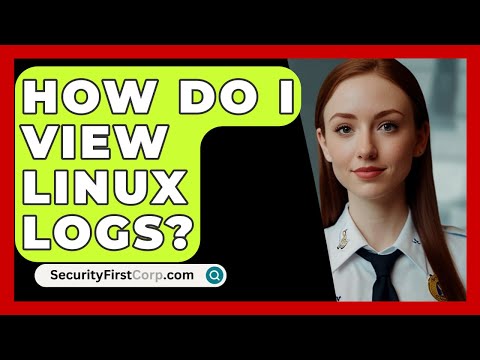 How Do I View Linux Logs? - SecurityFirstCorp.com