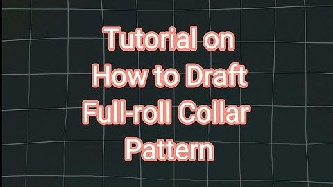 TUTORIAL on How to Draft Full-roll Collar Pattern