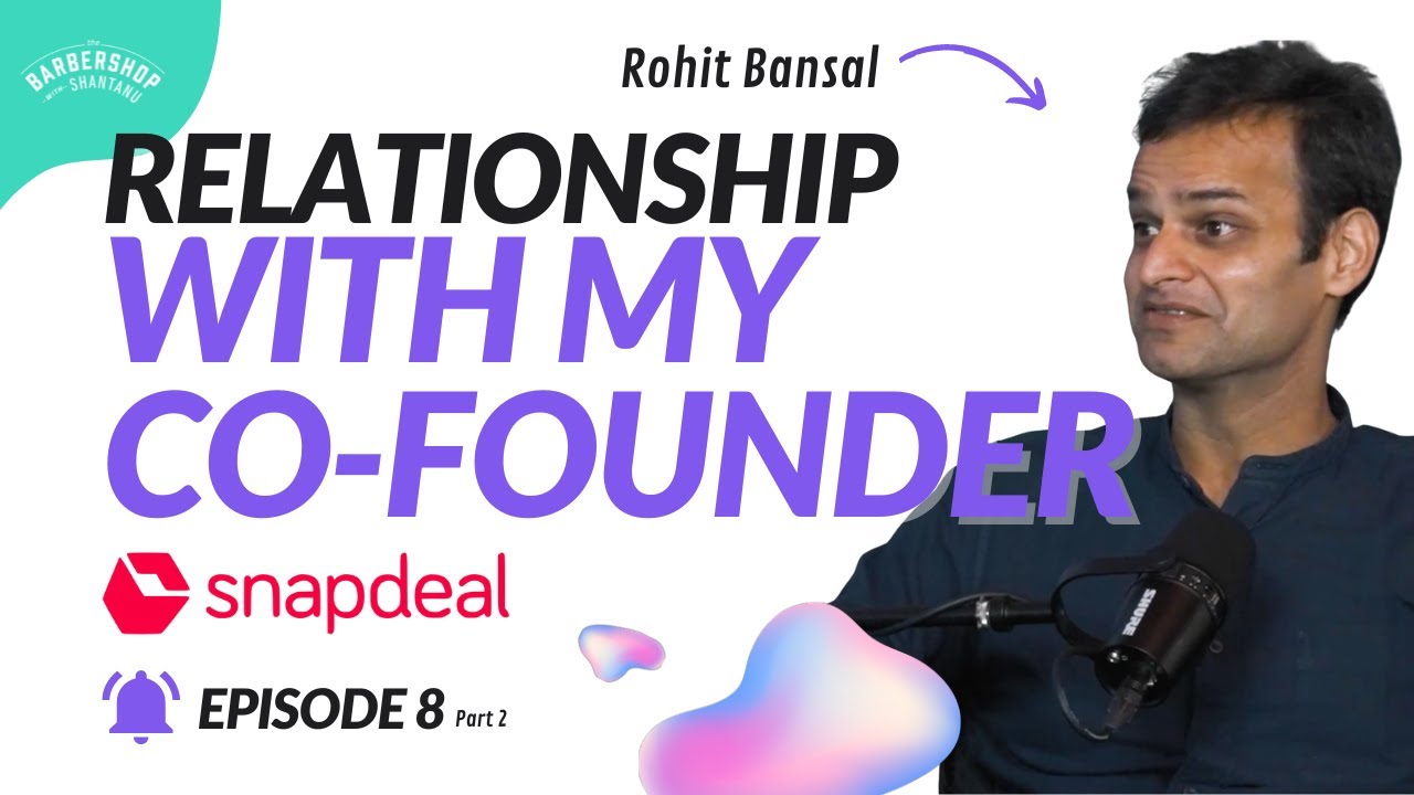 The Relationship between SNAPDEAL Co Founders | Rohit Bansal Ft. S1E8