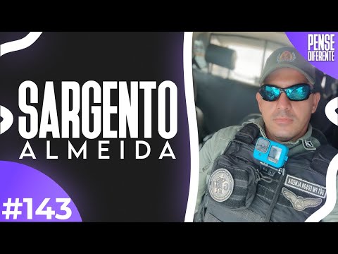 SARGENTO ALMEIDA  | Pense Diferente Podcast #143