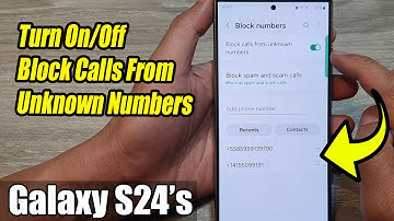 Galaxy S24/S24+/Ultra: How to Turn On/Off Block Calls From Unknown Numbers