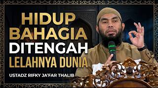 When the World Weary You, Listen to This Sermon | Ustadz Rifky Ja'far Thalib