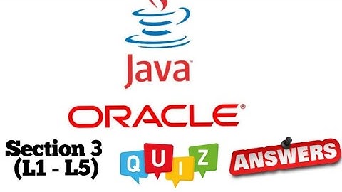 JP Java Fundamental Learner course of Oracle Academy : Section 3 ( L1 - L5) quiz answer