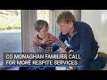 Families call for more respite services in Co Monaghan
