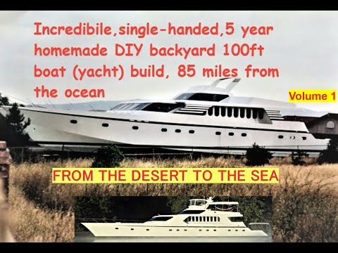 WORLDS LARGEST Homemade backyard boat, yacht build by one man from concept to completion in 5 years.