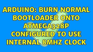 Arduino: Burn normal bootloader onto Atmega328P configured to use internal 8MHz clock