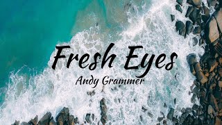 Video thumbnail of "Andy Grammer - Fresh Eyes (Lyrics)"