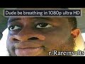 r/Rareinsults | 4k Breathing