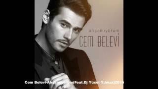 Cem Belevi-Alışamıyorum(Feat Dj Yücel Yılmaz) Resimi