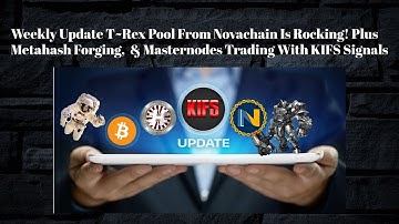 Weekly Update T~Rex Pool From Novachain Is Rocking! Plus Metahash Forging Masternodes Trading W KIFS