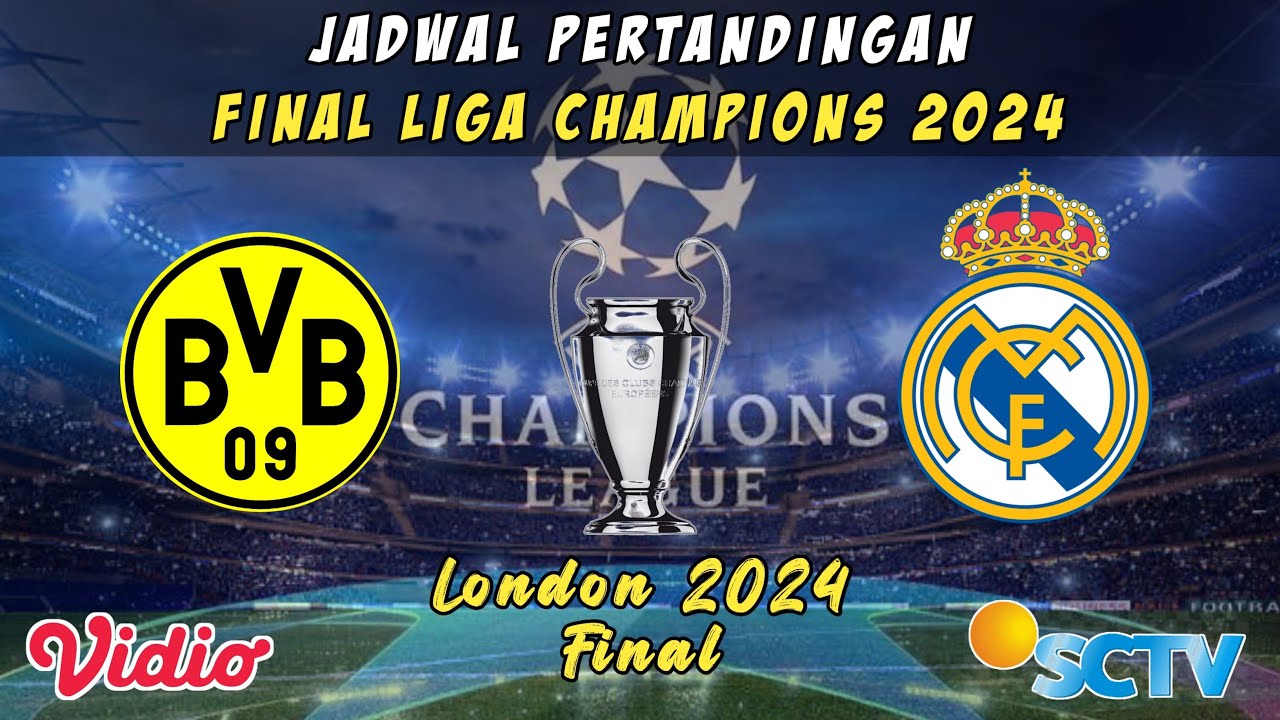 JADWAL FINAL LIGA CHAMPIONS 2024 LIVE SCTV - DORTMUND vs REAL MADRID ...