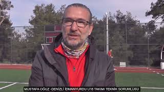 MUSTAFA OĞUZ  DENİZLİ İDMANYURDU U16 TAKIMI TEKNİK SORUMLUSU  20 ARALIK 2025