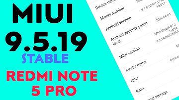 9.5.19 MIUI FOR REDMI NOTE 5 PRO. WHAT
