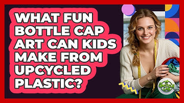 What Fun Bottle Cap Art Can Kids Make From Upcycled Plastic? - The Upcycle Lab