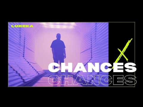 Lubeka - Chances (Official Music Video)