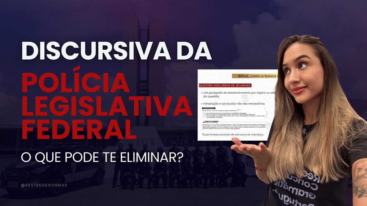 DISCURSIVA POLÍCIA LEGISLATIVA FEDERAL (PLF) CÂMARA DOS DEPUTADOS: ESTRUTURA E O QUE NÃO FAZER!