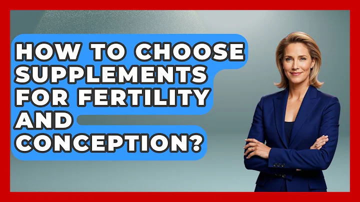 How To Choose Supplements For Fertility And Conception? - Fertility Fitness Pro