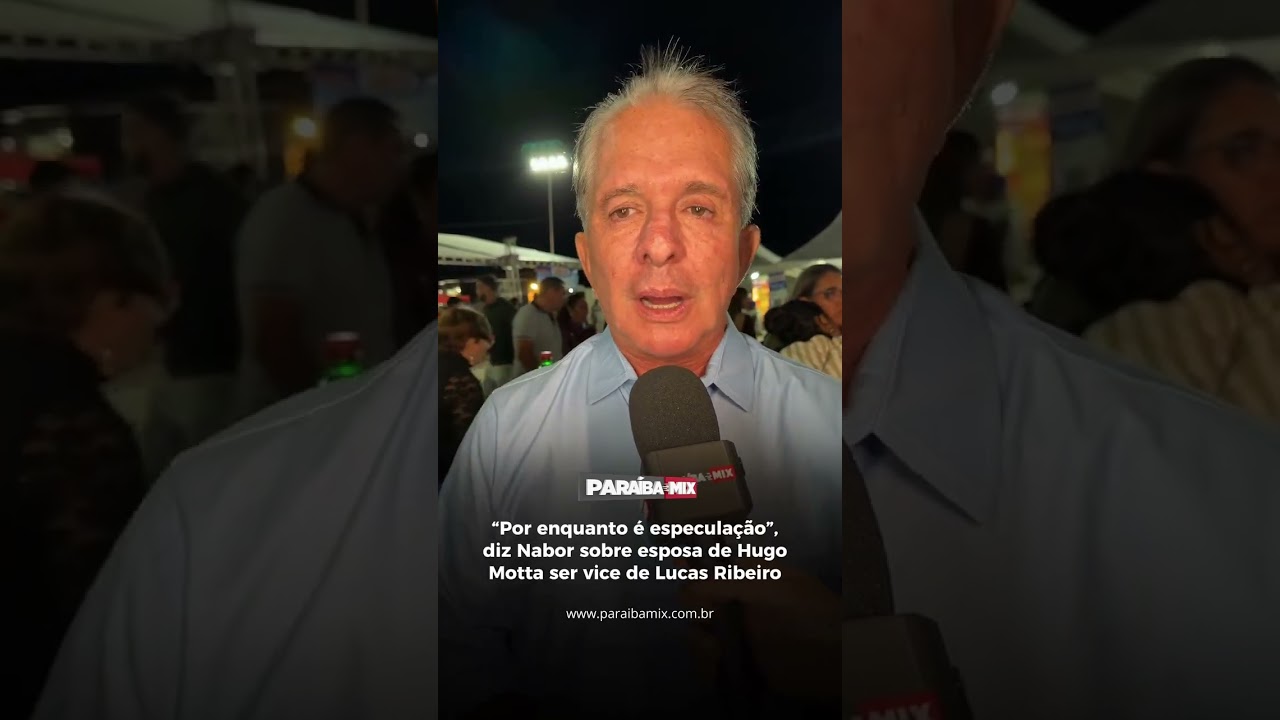 "Por enquanto é especulação”, diz Nabor sobre esposa de Hugo Motta ser vice de Lucas Ribeiro