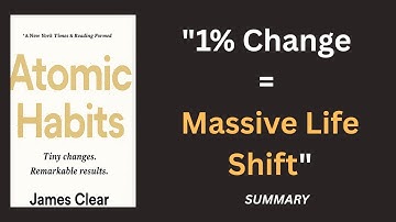 Atomic Habits in 5 Minutes: Transform Your Life with Tiny Changes | James Clear Summary