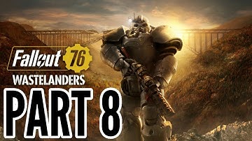 Fallout 76: Wastelanders Walkthrough Part 8 "The Universe Conspires" (No Commentary)