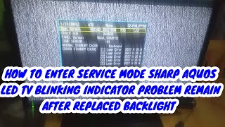 HOW TO ENTER SERVICE MODE SHARP AQUOS LED TV BLINKING INDICATOR PROBLEM