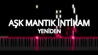 Aşk Mantık İntikam Müzikleri - Yeniden (Piano Cover) Resimi
