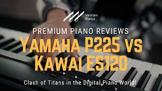 🎹 Yamaha P225 vs Kawai ES120: Ultimate Digital Piano Showdown 🎹