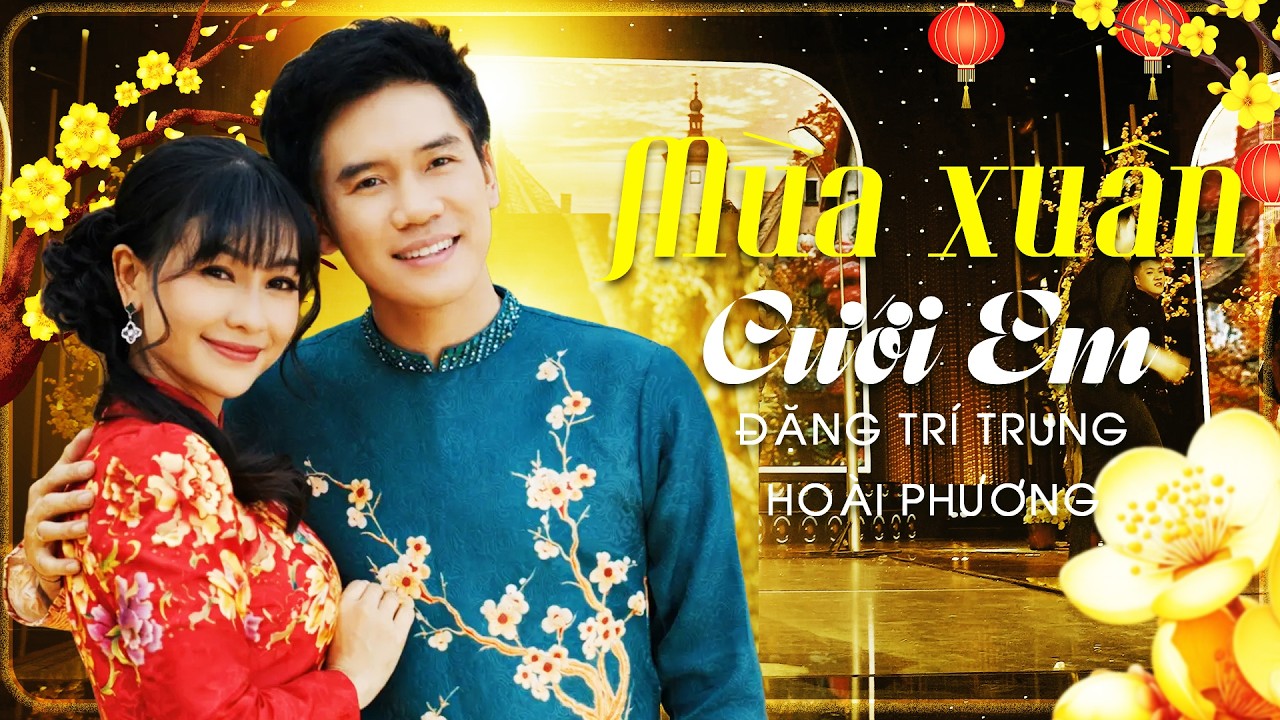 MÙA XUÂN CƯỚI EM 💖 - Đặng Trí Trung x Hoài Phương – Bản Tình Ca Ngọt Ngào Nhất Mùa Xuân 2026