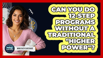 Can You Do 12-Step Programs Without A Traditional "higher Power"? - Mind Over Substance