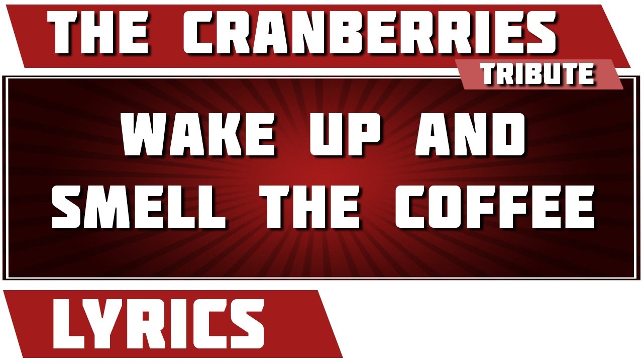 Wake Up And Smell The Coffee Lyrics