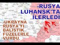 RUSYA LUHANSK&#39;TA CİDDİ  İLERLEME SAĞLADI